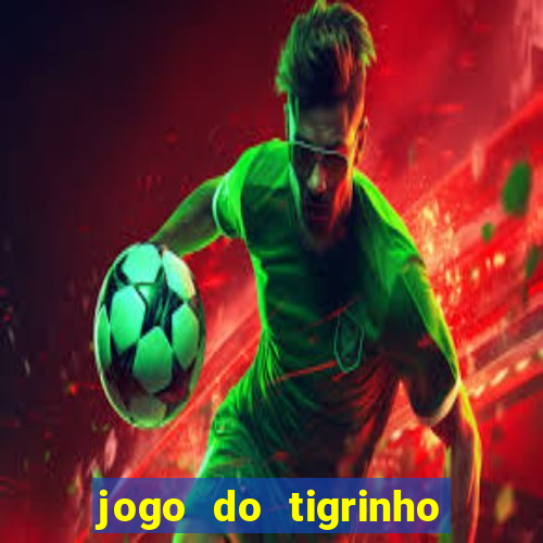 jogo do tigrinho em casa chinesa